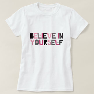 Believe in Yourself (pink, black and grey) T-Shirt