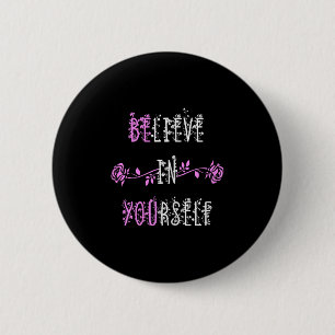 Believe In Yourself Positive Message Inspirational 6 Cm Round Badge
