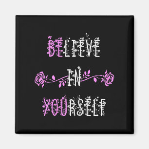 Believe In Yourself Positive Message Inspirational Magnet