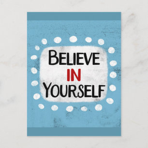 Believe In Yourself Postcard