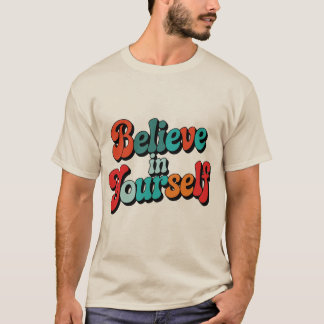 Believe In Yourself Retro Motivational Quote Typog T-Shirt