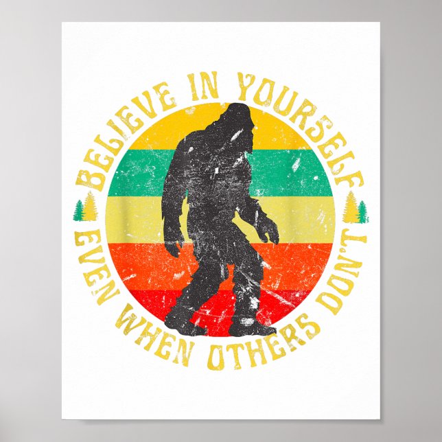 Believe In Yourself Sasquatch Funny Motivational B Poster (Front)