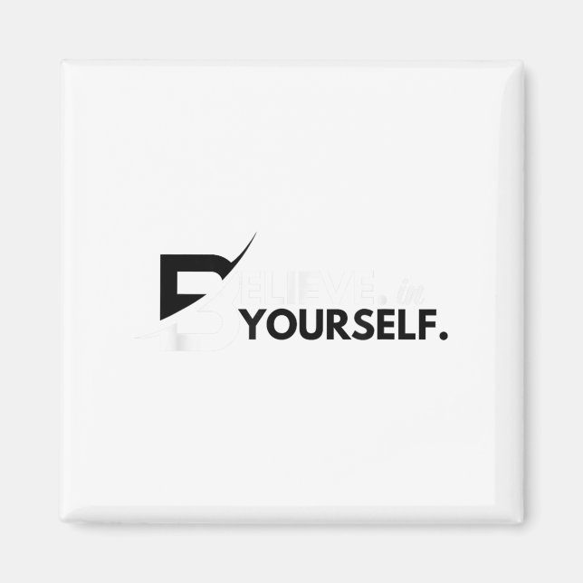 Believe In Yourself Sitive Message Motivational Me Magnet (Front)