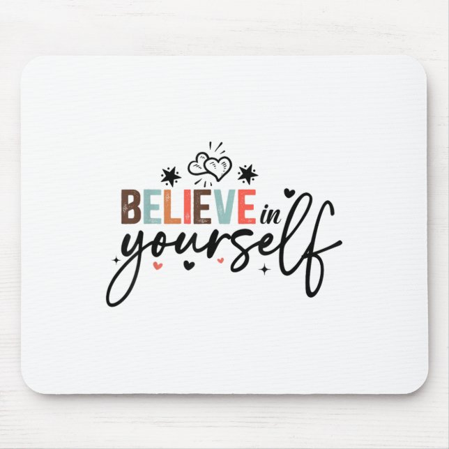 Believe In Yourself Sitive Message Motivational Wo Mouse Pad (Front)