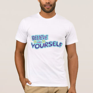 Believe in yourself T-Shirt