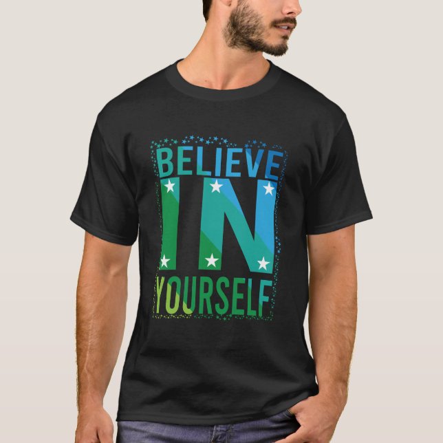 BELIEVE IN YOURSELF T-Shirt (Front)