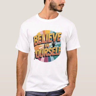 Believe in Yourself T-Shirt