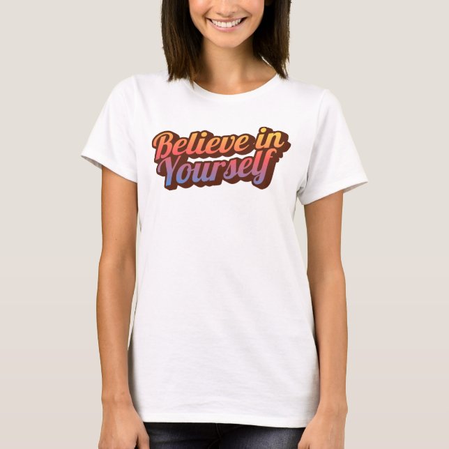 Believe in Yourself T-Shirt (Front)