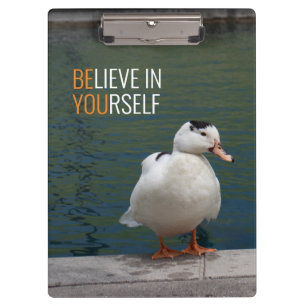 Believe in Yourself White Duck Clipboard