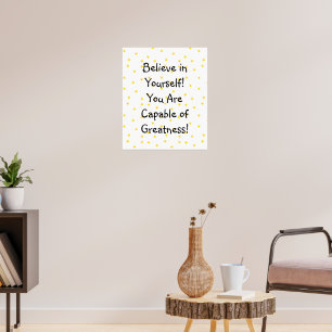 Believe in Yourself You Are Capable of Greatness Poster