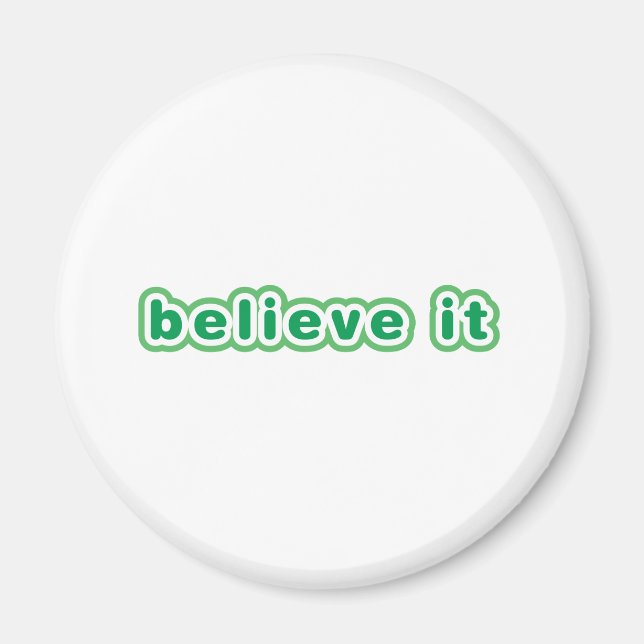 Believe It (Green) Magnet (Front)