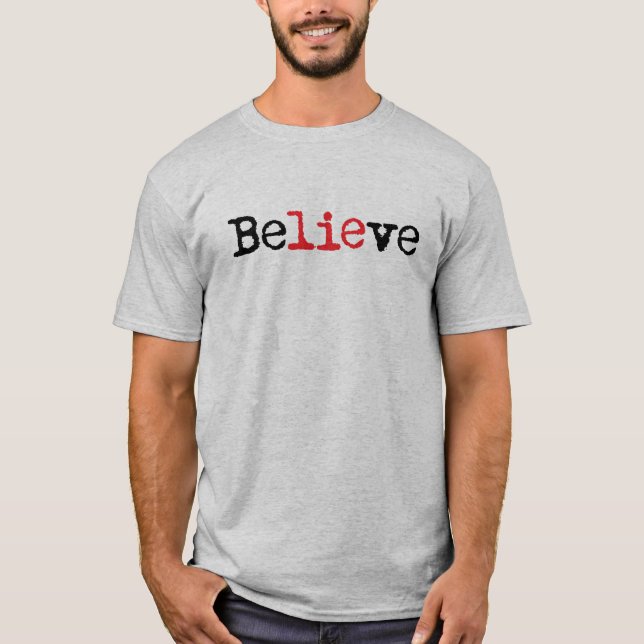 Believe lie T-Shirt (Front)