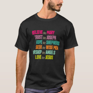 Believe Like Mary And Trust Like Joseph Love Like  T-Shirt