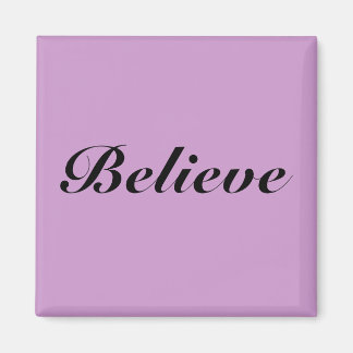 Believe magnet
