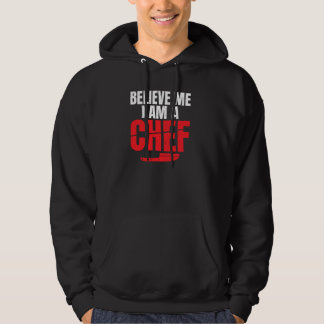 Believe Me I Am A Chef Kitchen Culinary Cook Pullo Hoodie