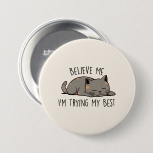 Believe Me, I’m Trying My Best – Sleeping Cat 7.5 Cm Round Badge