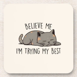 Believe Me, I’m Trying My Best – Sleeping Cat Coaster