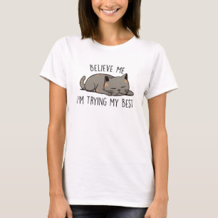 Believe Me, I’m Trying My Best – Sleeping Cat T-Shirt