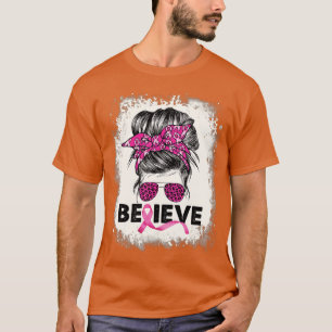 Believe Messy Bun Breast Cancer Awareness Pink Rib T-Shirt