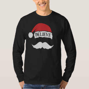 Believe Moustache Santa Hat Cap Family Christmas F T-Shirt