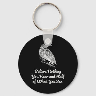Believe Nothing Hear and Half of What See Gothics Key Ring