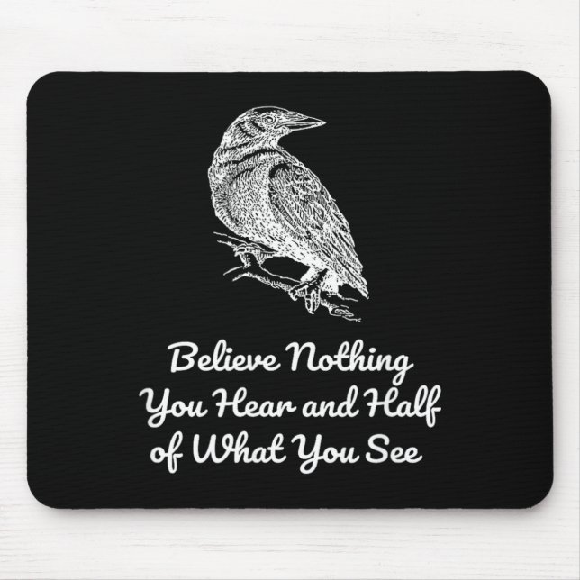 Believe Nothing Hear and Half of What See Gothics Mouse Pad (Front)