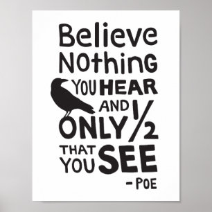"Believe Nothing You Hear..." Quote by Poe Poster