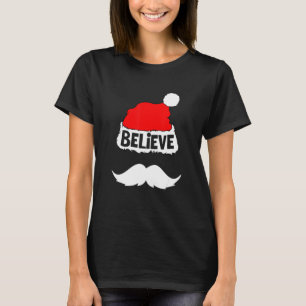 Believe On Santa Hat Moustache Family Reunion Chr T-Shirt