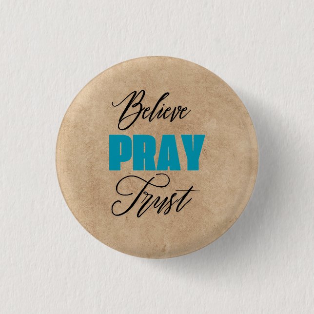 Believe, Pray and Trust, Christian  3 Cm Round Badge (Front)