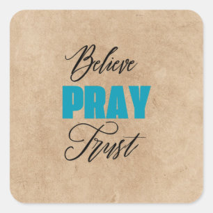 Believe, Pray and Trust, Christian  Square Sticker