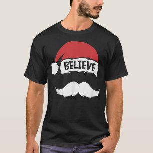 Believe Quote On Santa Hat Moustache Family Reunio T-Shirt