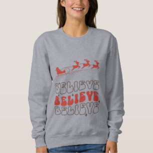 believe Santa Claus christmas Wooden Box Sign Lumb Sweatshirt