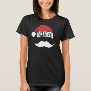 Believe Santa Hat Cap Moustache Funny Kids Family T-Shirt