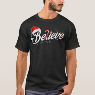 Believe Santa Hat Elf Rudolph Candy Merry Christm T-Shirt