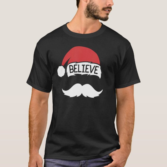 Believe Santa Hat Moustache Family Christmas T-Shirt (Front)