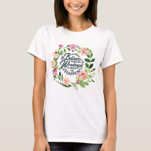 Believe Something Wonderful to Happen  T-Shirt