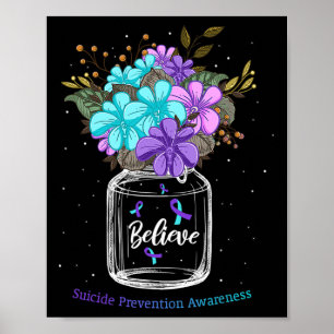 Believe Suicide Prevention Awareness Flower Ribbon Poster