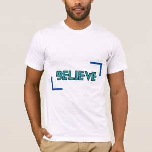 BELIEVE T-Shirt