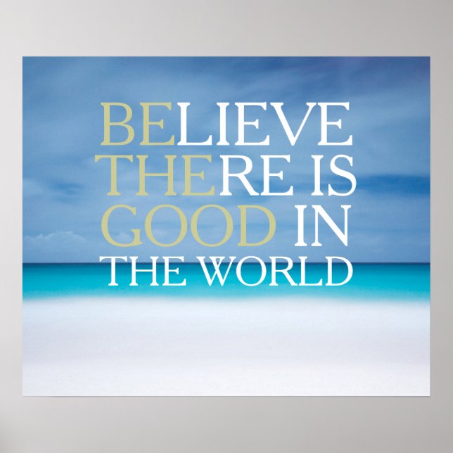 Believe there is good in the world inspirational poster (Front)