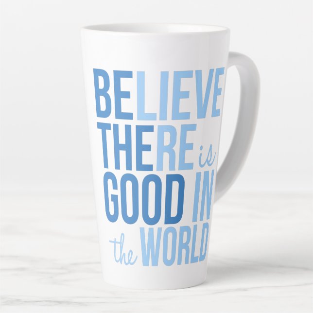Believe There is Good Inspirational Latte Mug (Right Angle)