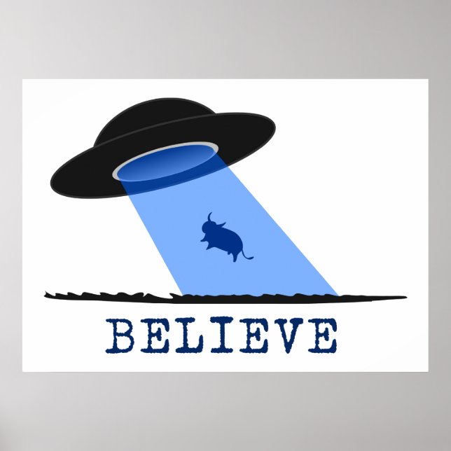 Believe (UFO beaming up cow) Poster (Front)