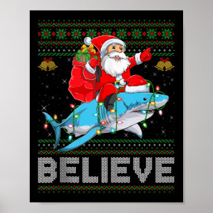 Believe Xmas Funny Santa Riding Shark Ugly Christm Poster