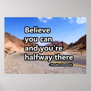 Believe you can and you are halfway there poster