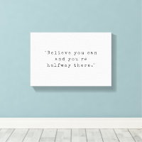 Believe You Can And You Are Halfway There Quote