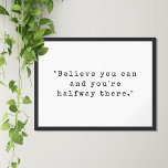 Believe You Can And You Are Halfway There Quote Poster<br><div class="desc">Motivational quote poster featuring "believe you can and you are halfway there" in vintage black and white typewriter typography.</div>