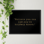 Believe You Can And You Are Halfway There Quote Poster<br><div class="desc">Motivational quote poster featuring "believe you can and you are halfway there" in vintage black and gold typewriter typography.</div>
