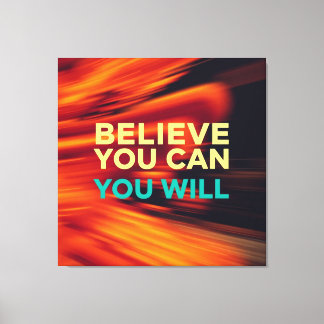 Believe You Can and You Will – Wall Art