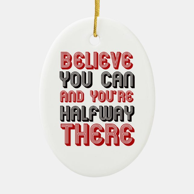 believe you can and you're halfway there ceramic tree decoration (Front)