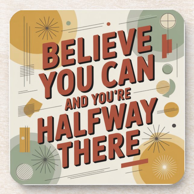 Believe You Can And You're Halfway There Coaster (Front)