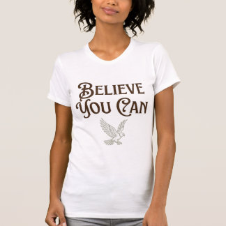 Believe You Can Eagle Motivational T-Shirt